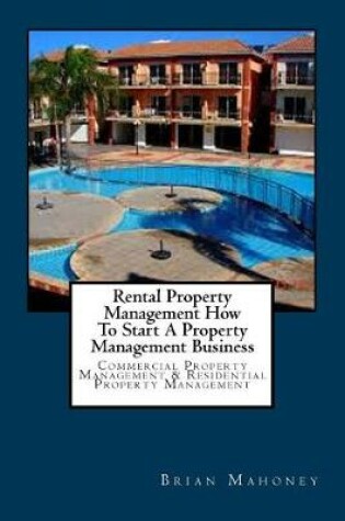 Cover of Rental Property Management How to Start a Property Management Business