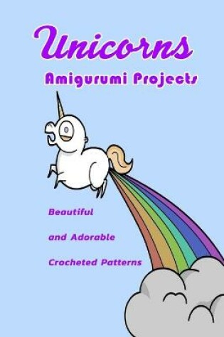 Cover of Unicorns Amigurumi Projects