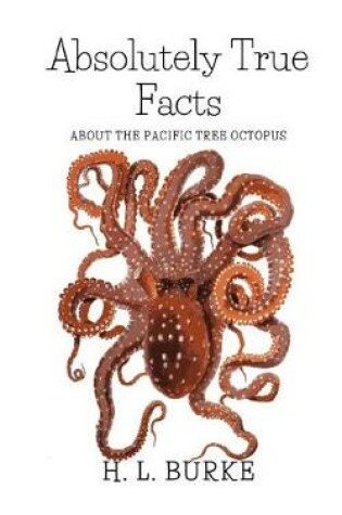 Cover of Absolutely True Facts about the Pacific Tree Octopus