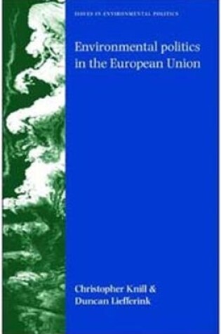 Cover of Environmental Politics in the European Union