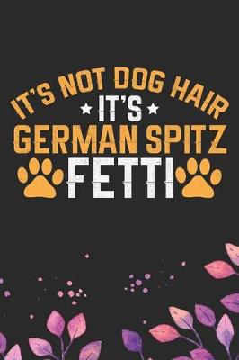 Book cover for It's Not Dog Hair It's German Spitz Fetti