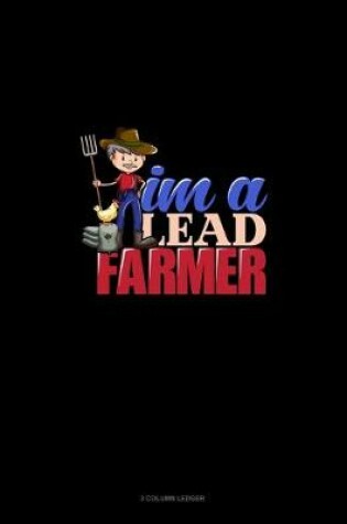 Cover of I'm A Lead Farmer