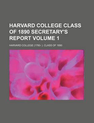 Book cover for Harvard College Class of 1890 Secretary's Report Volume 1