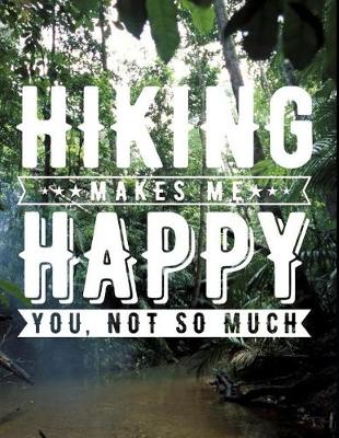 Book cover for Hiking Makes Me Happy You Not So Much