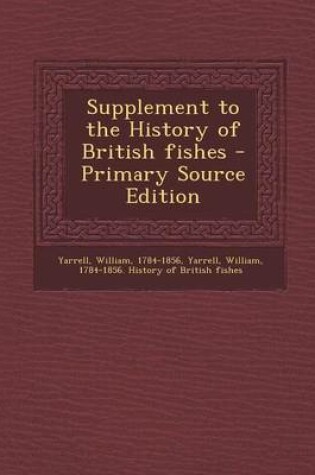 Cover of Supplement to the History of British Fishes - Primary Source Edition