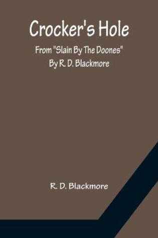 Cover of Crocker's Hole; From Slain By The Doones By R. D. Blackmore