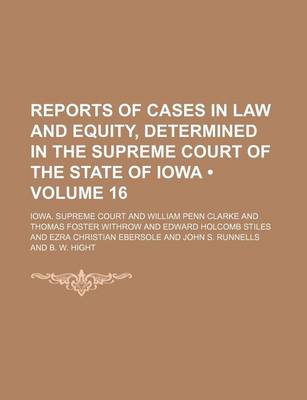 Book cover for Reports of Cases in Law and Equity, Determined in the Supreme Court of the State of Iowa (Volume 16)