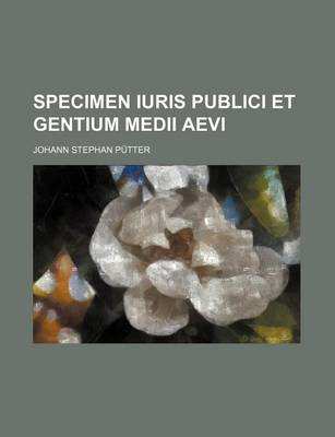 Book cover for Specimen Iuris Publici Et Gentium Medii Aevi