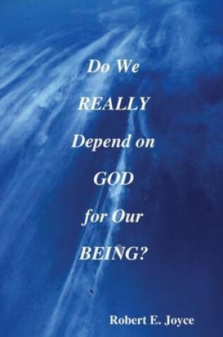 Cover of Do We Really Depend on God for Our Being?