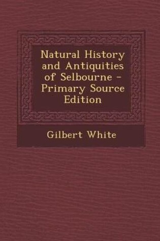 Cover of Natural History and Antiquities of Selbourne - Primary Source Edition