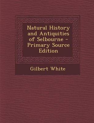 Book cover for Natural History and Antiquities of Selbourne - Primary Source Edition