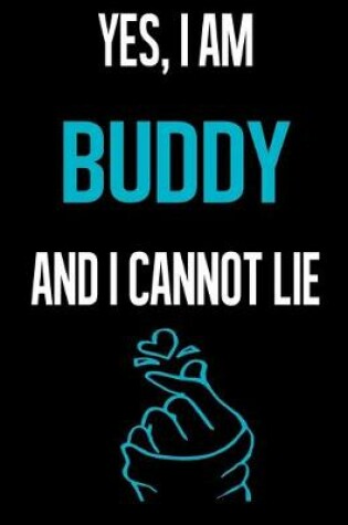 Cover of Yes, I Am BUDDY And I Cannot Lie