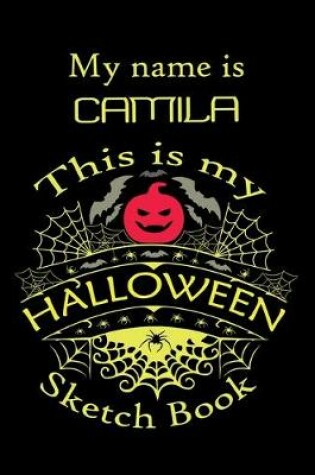 Cover of My name is CAMILA This is my HALLOWEEN Sketch Book