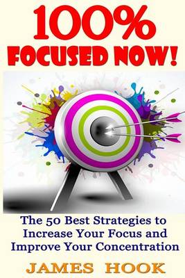 Book cover for 100% Focused Now!