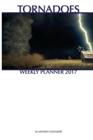 Cover of Tornadoes Weekly Planner 2017