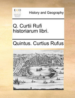 Book cover for Q. Curtii Rufi Historiarum Libri.