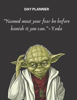 Book cover for Undated, Blank Hourly Appointment Book For Daily Planning - Day Planner - Yoda Wisdom Quote On Fear