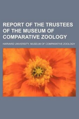 Cover of Report of the Trustees of the Museum of Comparative Zoology