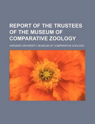 Book cover for Report of the Trustees of the Museum of Comparative Zoology