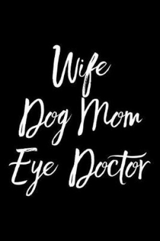 Cover of Wife Dog Mom Eye Doctor
