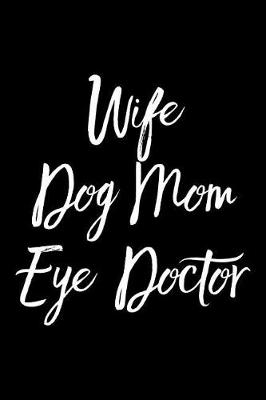 Book cover for Wife Dog Mom Eye Doctor