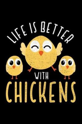 Cover of Life Is Better With Chickens