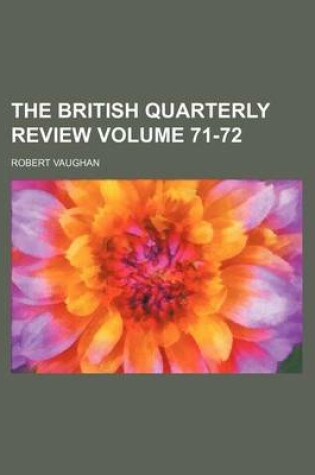 Cover of The British Quarterly Review Volume 71-72