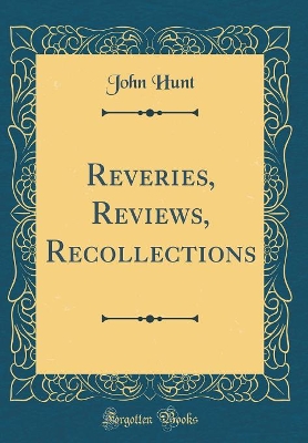Book cover for Reveries, Reviews, Recollections (Classic Reprint)