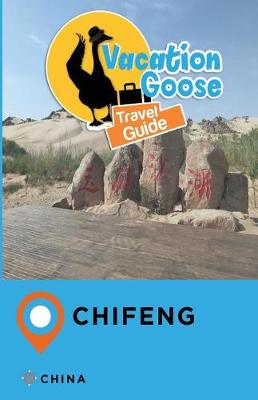 Book cover for Vacation Goose Travel Guide Chifeng China