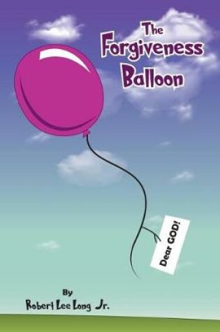 Cover of The Forgiveness Balloon