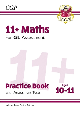 Book cover for 11+ GL Maths Practice Book & Assessment Tests - Ages 10-11 (with Online Edition)