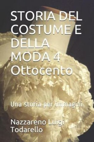 Cover of STORIA DEL COSTUME E DELLA MODA 4 Ottocento