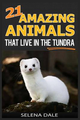 Book cover for 21 Amazing Animals That Live in the Tundra