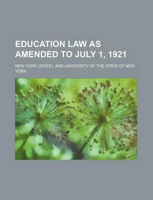 Book cover for Education Law as Amended to July 1, 1921