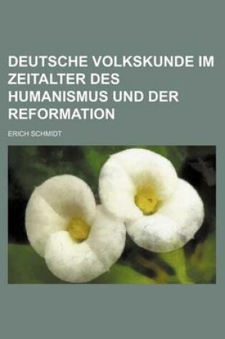 Cover of Deutsche Volkskunde Im Zeitalter Des Humanismus Und Der Reformation