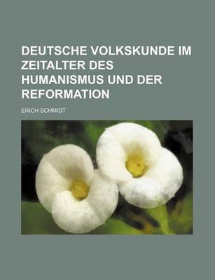 Book cover for Deutsche Volkskunde Im Zeitalter Des Humanismus Und Der Reformation