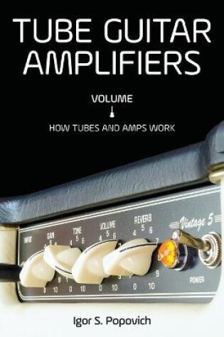Cover of Tube Guitar Amplifiers Volume 1