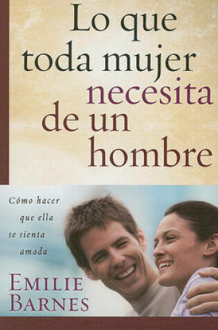 Cover of Lo Que Toda Mujer Necesita de Un Hombre