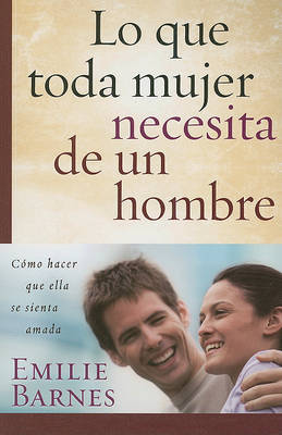 Book cover for Lo Que Toda Mujer Necesita de Un Hombre