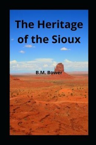 Cover of The Heritage of the Sioux illustrated