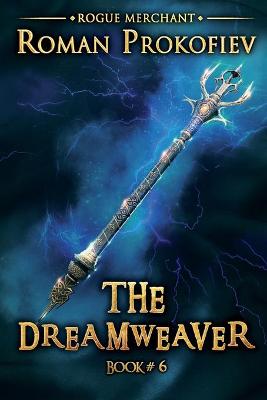 Book cover for The Dreamweaver (Rogue Merchant Book #6)