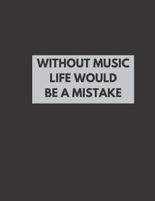 Book cover for Without Music Life Would Be A Mistake