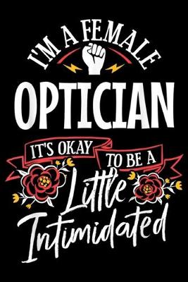 Book cover for I'm a female optician it's okay to be a litte intimidated