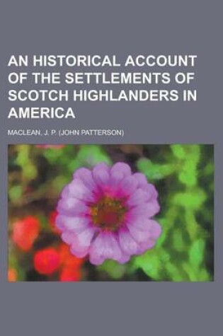 Cover of An Historical Account of the Settlements of Scotch Highlanders in America