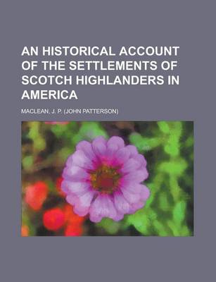 Book cover for An Historical Account of the Settlements of Scotch Highlanders in America