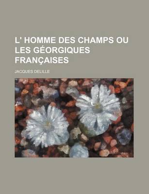 Book cover for L'Homme de Champs, Ou; Les Georgiques Franc Aises