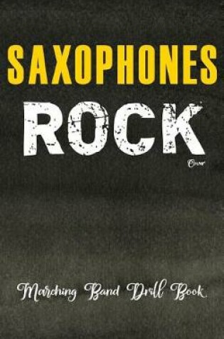 Cover of Marching Band Drill Book - Saxophones Rock Cover