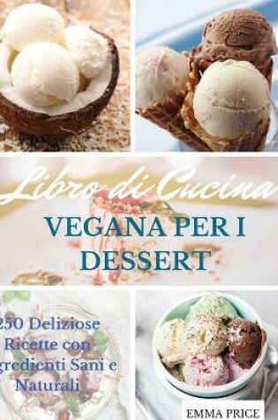 Cover of Libro Di Cucina Vegana Per I Dessert