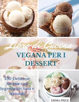 Cover of Libro Di Cucina Vegana Per I Dessert