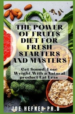 Cover of The Power of Fruits Diet for Fresh Starters and Masters